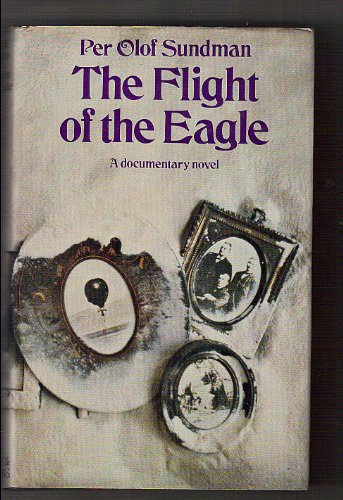The flight of the Eagle: a documentary novel: - Click to Buy