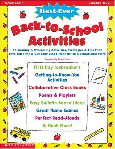 Best-Ever Back-to-School Activities: 50 Winning & Welcoming Activities, Strategies, & Tips That Save You Time & Get Your School Year Off to a Sensational Start - Click to Buy