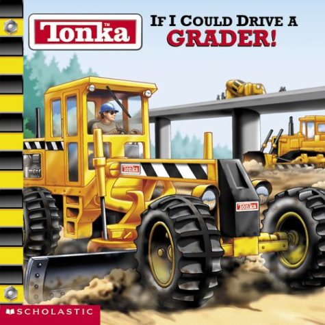 Tonka If I Could Drive A Grader - Click to Buy