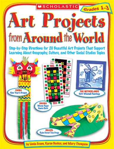 Art Projects from Around the World: Grades 1-3: Step-by-Step Directions for 20 Beautiful Art Projects That Support Learning About Geography, Culture, and Other Social Studies Topics - Click to Buy