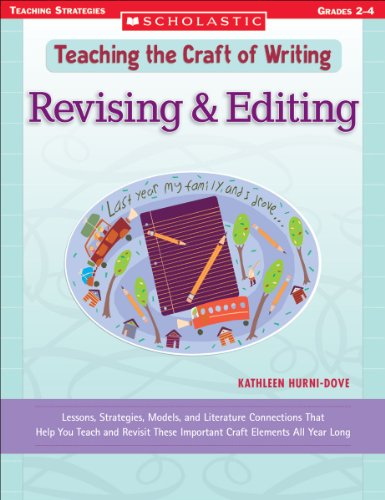 Revising & Editing: Lessons, Strategies, Models, and Literature Connections That Help You Teach and Revisit These Important Craft Elements All Year Long - Click to Buy