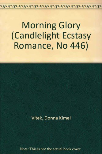 Morning Glory (Candlelight Ecstasy Romance, No 446) - Click to Buy