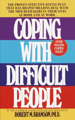 Coping with Difficult People: The Proven-Effective Battle Plan That Has Helped Millions Deal with the Troublemakers in Their Lives at Home and at Work - Click to Buy