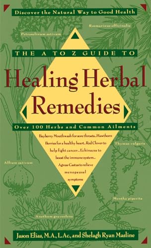 The A-Z Guide to Healing Herbal Remedies: Over 100 Herbs and Common Ailments - Click to Buy