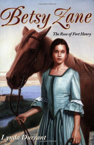 Betsy Zane: The Rose of Fort Henry - Click to Buy