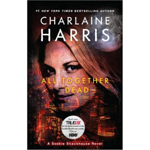 All Together Dead (Sookie Stackhouse/True Blood, Book 7) - Click to Buy