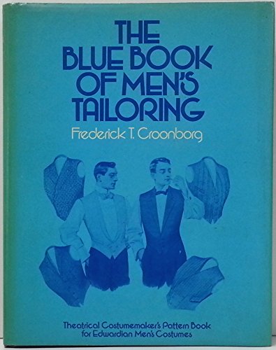 The Blue Book of Men's Tailoring: Theatrical Costumemaker's Pattern Book for Edwardian Men's Costumes - Click to Buy