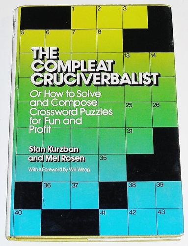 The Compleat Cruciverbalist: Or How to Solve and Compose Crossword Puzzles for Fun and Profit - Click to Buy