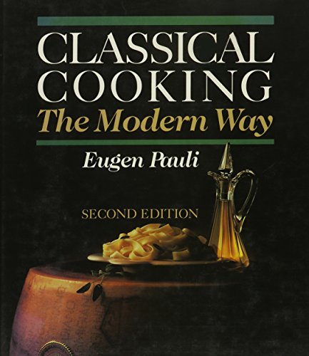 Classical Cooking the Modern Way: Recipes - Click to Buy