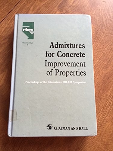 Admixtures for Concrete: Improvement of Properties : Proceedings of the International Symposium Held by Rilem - Click to Buy