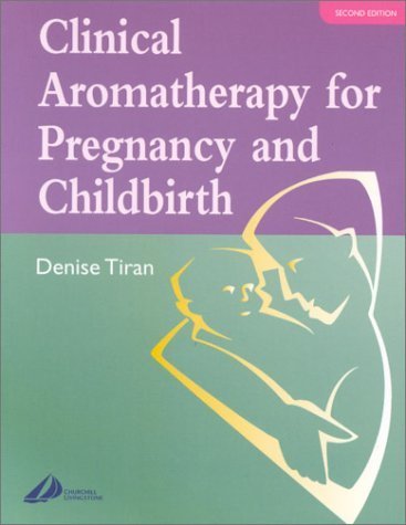 Clinical Aromatherapy for Pregnancy and Childbirth