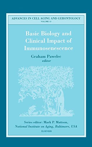 Basic Biology and Clinical Impact of Immunosenescence (Volume 13) (Advances in Cell Aging and Gerontology, Volume 13)