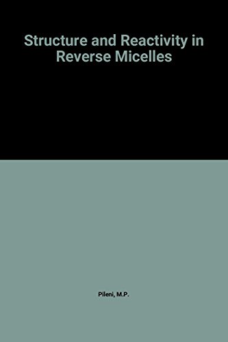 Structure and Reactivity in Reverse Micelles (Studies in Physical and Theoretical Chemistry) - Click to Buy