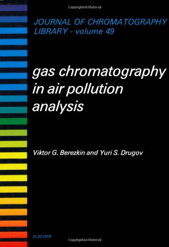 Gas Chromatography in Air Pollution Analysis (Volume 49) (Journal of Chromatography Library, Volume 49) - Click to Buy