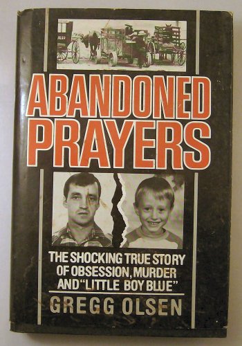 Abandoned Prayers/the Shocking True Story of Obsession, Murder and "Little Boy Blue" - Click to Buy