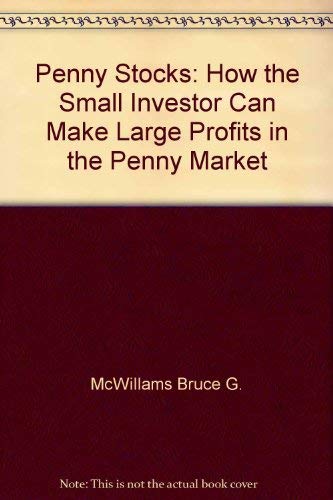 Penny Stocks: How the Small Investor Can Make Large Profits in the Penny Market - Click to Buy