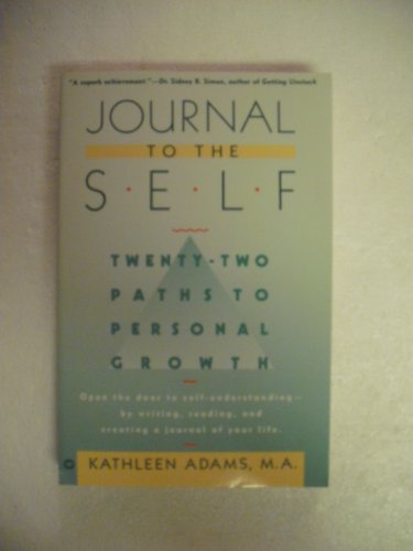 Journal to the Self: Twenty-Two Paths to Personal Growth - Open the Door to Self-Understanding by Writing, Reading, and Creating a Journal of Your Life - Click to Buy