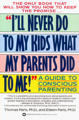 I'll Never Do to My Kids What My Parents Did to Me!: A Guide to Conscious Parenting - Click to Buy