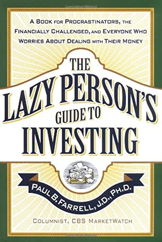 The Lazy Person's Guide to Investing: A Book for Procrastinators, the Financially Challenged, and Everyone Who Worries About Dealing With Their Money - Click to Buy