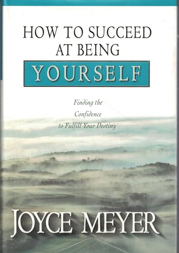 How to Succeed at Being Yourself: Finding the Confidence to Fulfill Your Destiny - Click to Buy