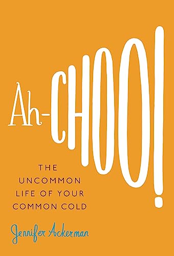 Ah-Choo!: The Uncommon Life of Your Common Cold - Click to Buy