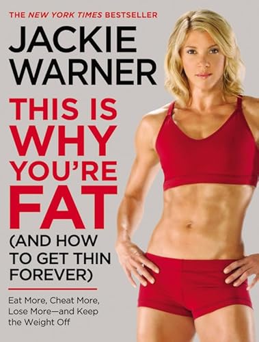 This Is Why You're Fat (And How to Get Thin Forever): Eat More, Cheat More, Lose More--and Keep the Weight Off - Click to Buy