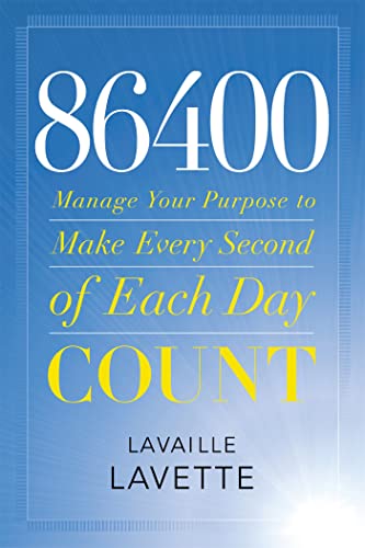 86400: Manage Your Purpose To Make Every Second Of Each Day Count - Click to Buy