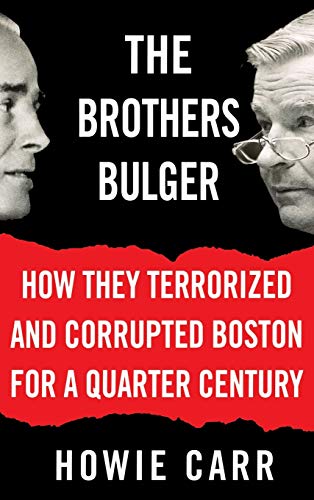 The Brothers Bulger: How They Terrorized and Corrupted Boston for a Quarter Century - Click to Buy