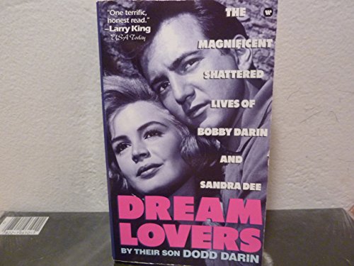 Dream Lovers: The Magnificent Shattered Lives of Bobby Darin and Sandra Dee - By Their Son Dodd Darin - Click to Buy