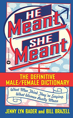 He Meant, She Meant: The Definitive Male, Female Dictionary - Click to Buy