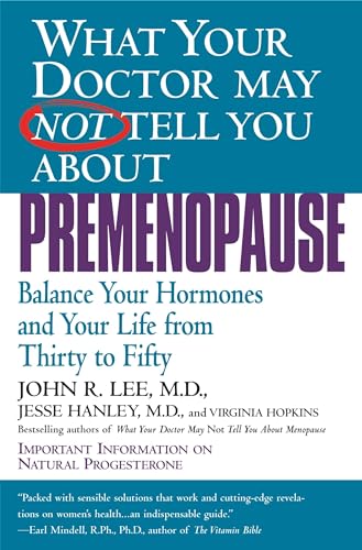 What Your Doctor May Not Tell You About Premenopause: Balance Your Hormones and Your Life From Thirty to Fifty - Click to Buy