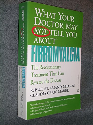 What Your Doctor May Not Tell You About(TM): Fibromyalgia: The Revolutionary Treatment That Can Reverse the Disease - Click to Buy