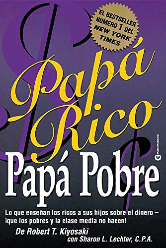 Papá Rico Papá Pobre: Lo que enseñan los ricos a sus hijos sobre el dinero -- ¡que los pobres y la clase media no hacen! (Rich Dad) - Click to Buy