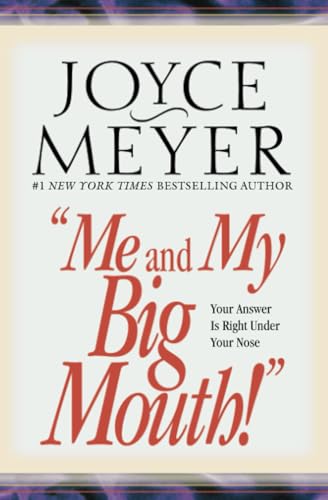 Me and My Big Mouth!: Your Answer Is Right Under Your Nose - Click to Buy