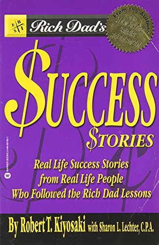 Rich Dad's Success Stories: Real Life Success Stories from Real Life People Who Followed the Rich Dad Lessons - Click to Buy