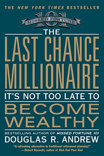 The Last Chance Millionaire: It's Not Too Late to Become Wealthy - Click to Buy