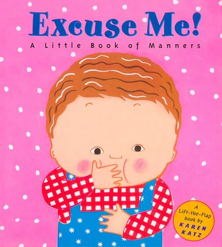 Excuse Me: A Little Book of Manners (Lift-the-Flap Book) - Click to Buy