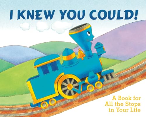 I Knew You Could!: A Book for All the Stops in Your Life (The Little Engine That Could) - Click to Buy