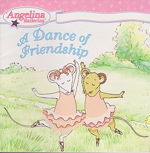 A Dance of Friendship (Angelina Ballerina) - Click to Buy