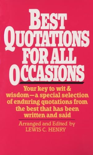 Best Quotations for All Occasions: Your Key to Wit & Wisdom-A Special Selection of Enduring Quotations from the Best That Has Been Written and Said - Click to Buy