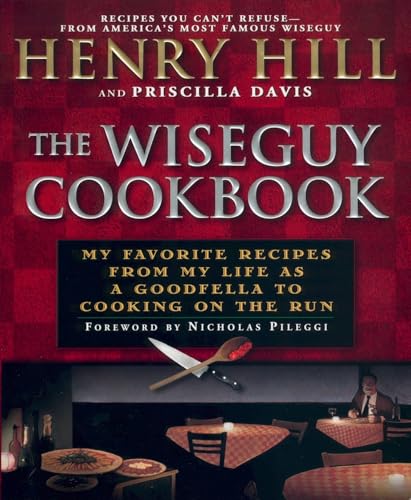 The Wise Guy Cookbook: My Favorite Recipes From My Life as a Goodfella to Cooking on the Run - Click to Buy