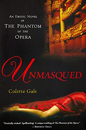Unmasqued: An Erotic Novel of The Phantom of The Opera - Click to Buy