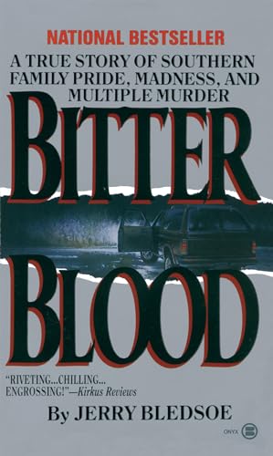 Bitter Blood: A True Story of Southern Family Pride, Madness, and Multiple Murder - Click to Buy