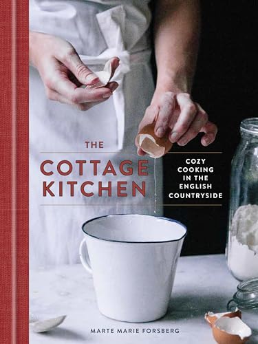The Cottage Kitchen: Cozy Cooking in the English Countryside: A Cookbook - Click to Buy