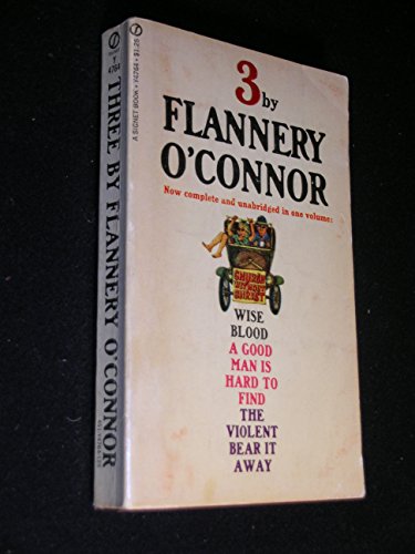 Three by Flannery O'Connor: Wise Blood / The Violent Bear It Away / Everything That Rises Must Converge (Signet Classics)