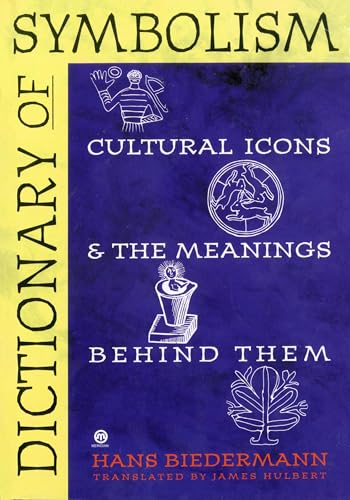Dictionary of Symbolism: Cultural Icons and the Meanings Behind Them - Click to Buy