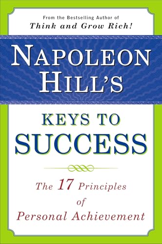 Napoleon Hill's Keys to Success: The 17 Principles of Personal Achievement - Click to Buy