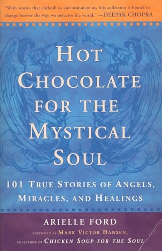 Hot Chocolate for the Mystical Soul: 101 True Stories of Angels, Miracles, and Healings - Click to Buy