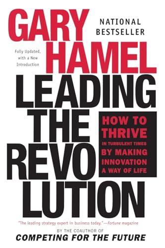 Leading the Revolution: How to Thrive in Turbulent Times by Making Innovation a Way of Life - Click to Buy