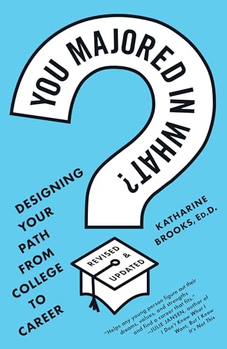 You Majored in What?: Designing Your Path from College to Career - Click to Buy